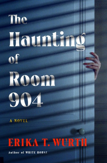 The haunting of room 904 by Erika Wurth