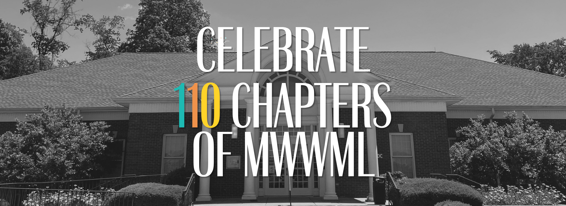 Black and white photo featuring the text "Celebrate 10 Chapters of MWWML."