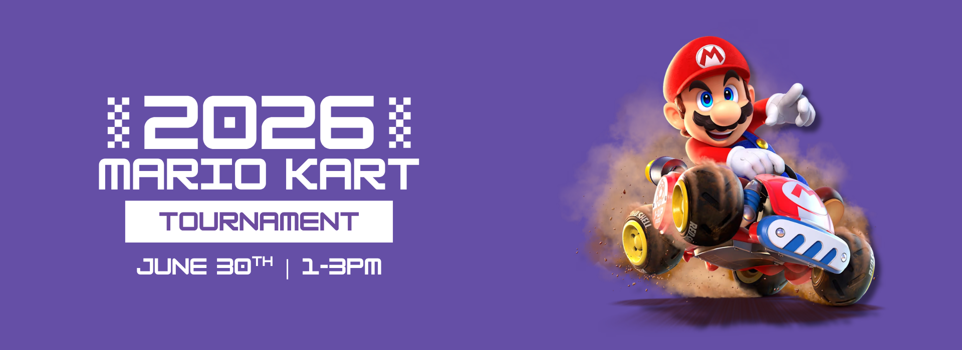 2026 Mario Kart Tournament announcement with Mario driving a kart, scheduled for June 30th, 1-3 PM on a purple background.
