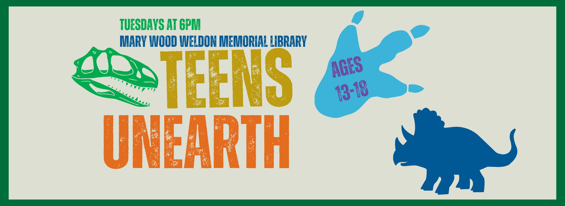 Dinosaur-themed Teens Unearth program at Mary Wood Weldon Memorial Library for ages 13-18, held Tuesdays at 6 PM.