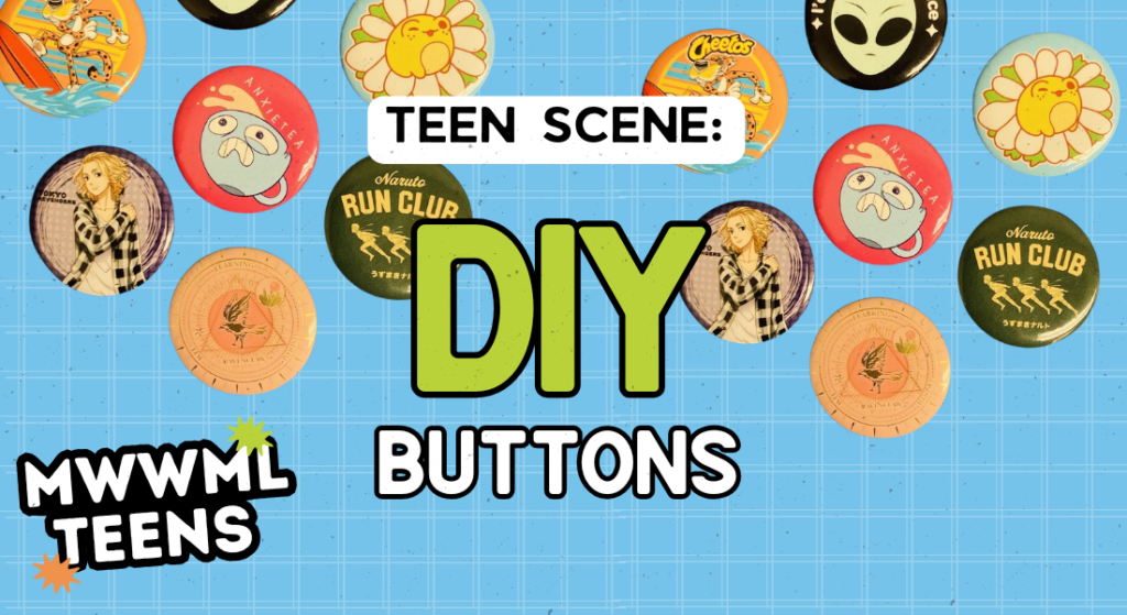 Blue Graphic with the text "Teen Scene: DIY Buttons" and an image of buttons.