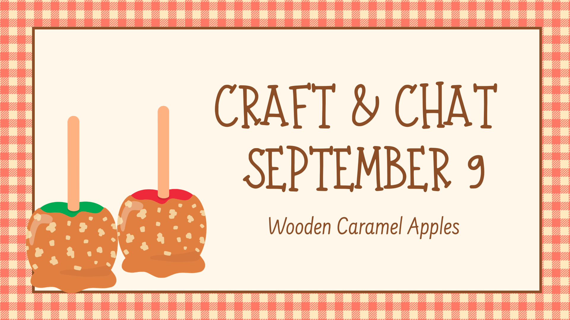 Graphic of two caramel apples. Text says, "Craft & Chat, September 9, Wooden Caramel Apples."