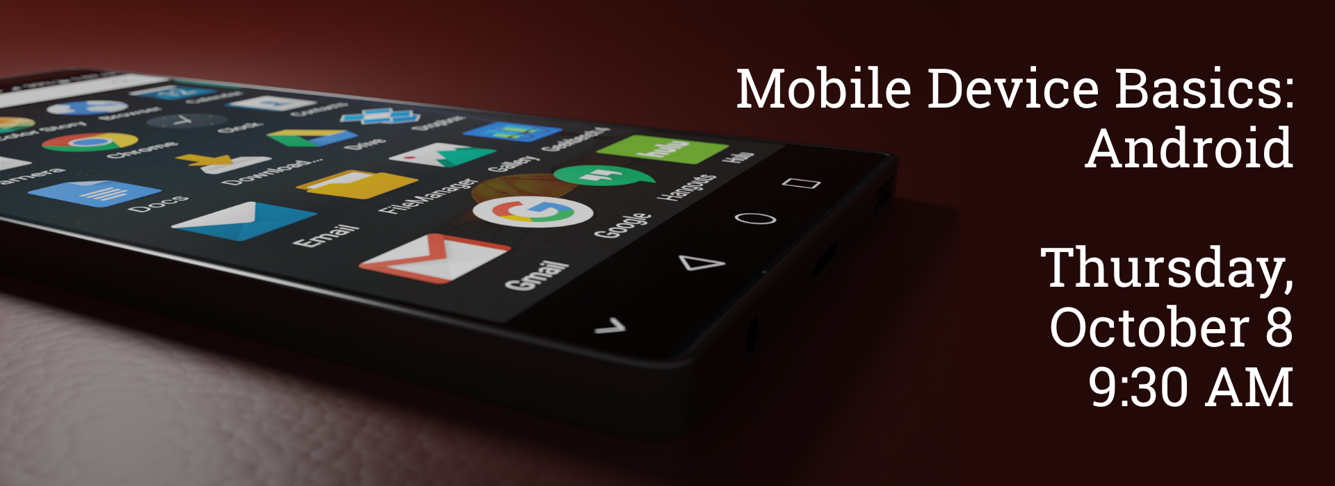 Close-up photo of a smart phone. Text says, "Mobile Device Basics: Android. Thursday, October 8, 9:30 a.m."
