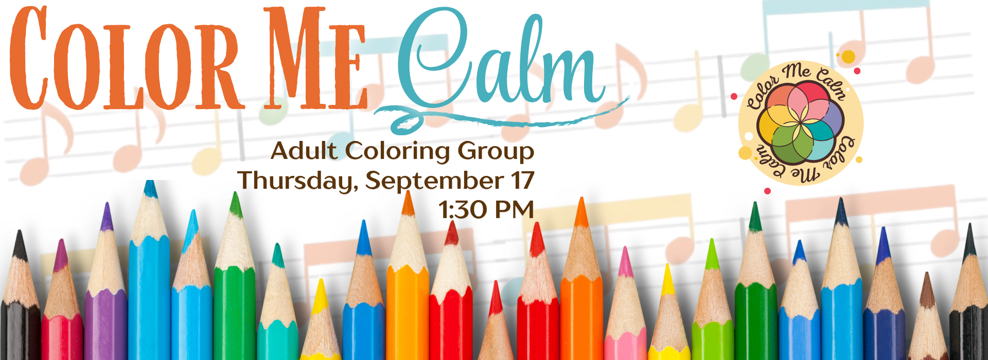 Image of colored pencils on music note background. Text says, "Color Me Calm, Adult Coloring Group, Thursday, September 17, 1:30 PM."