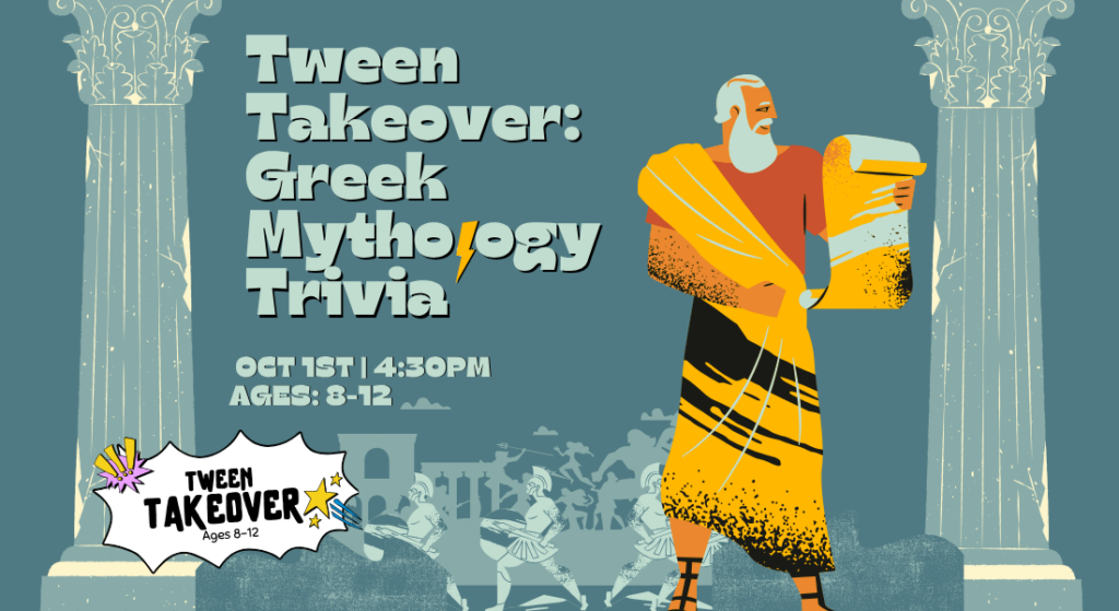 Illustrated poster for “Tween Takeover: Greek Mythology Trivia” featuring a Greek-style figure holding a scroll, with the event date, time, and age range.