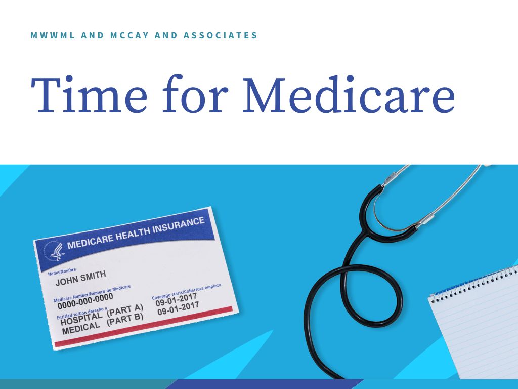 Medicare card and stethoscope on a blue background. Text says, "MWWML and McCay and Associates, Time for Medicare."