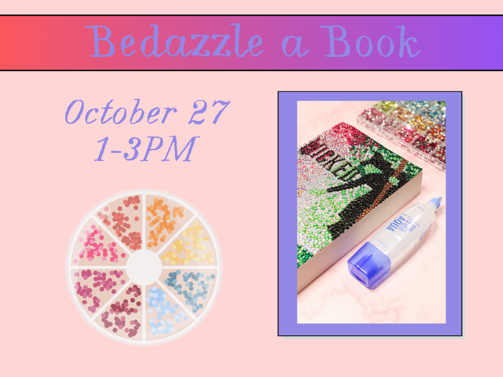 Photo of a bedazzled book cover, "Wicked" with a tray of rhinestones. Text says, "Bedazzle a Book, October 27, 1-3PM."