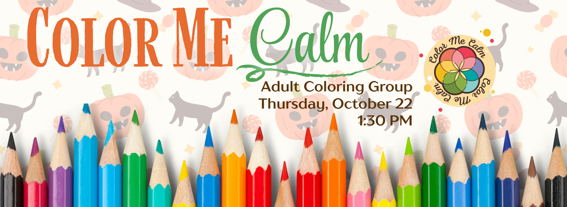 There is a white background with scattered images of bats, black cats, and jack-o-lanterns. At the bottom is a border of sharpened colored pencils. The text says, "Color Me Calm, Adult Coloring Group, Thursday, October 22, 1:30 PM."