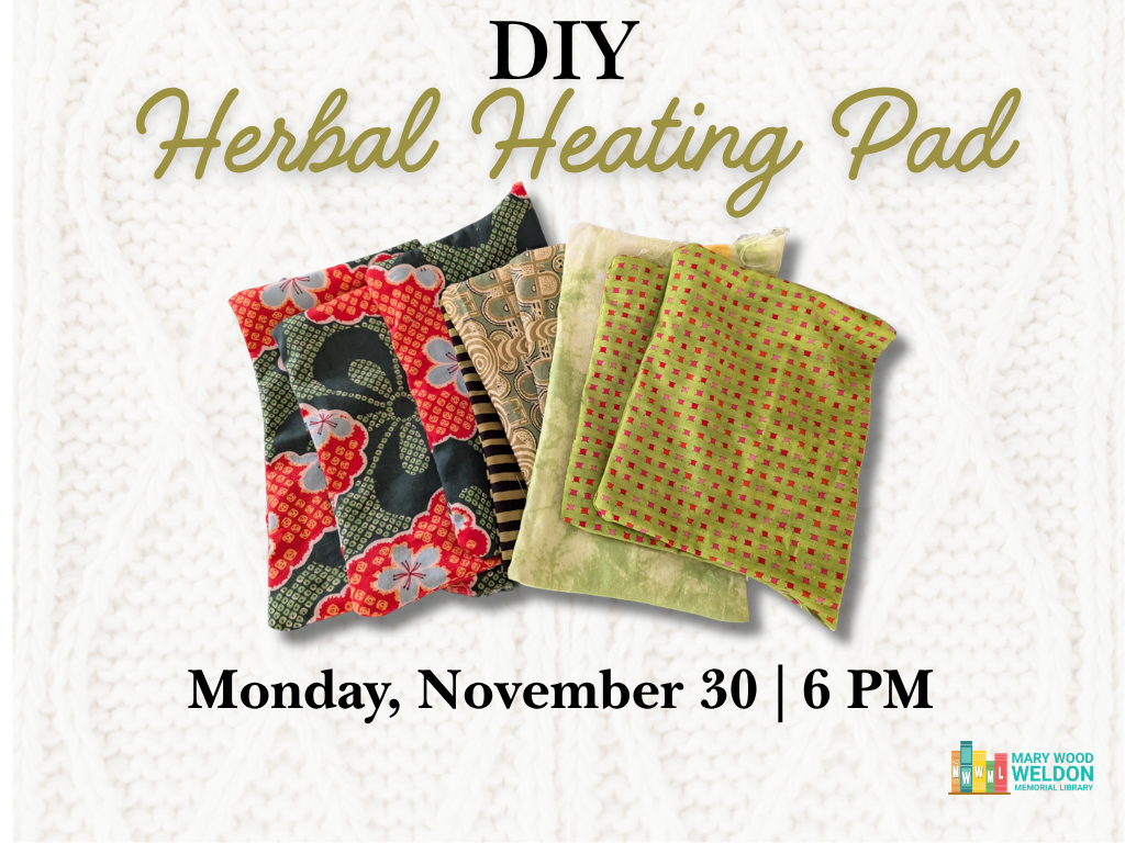 Headline says, DIY Herbal Heating Pad, Monday, November 30, 6:00 PM. In the center is a photo of several fabric square heating pads.