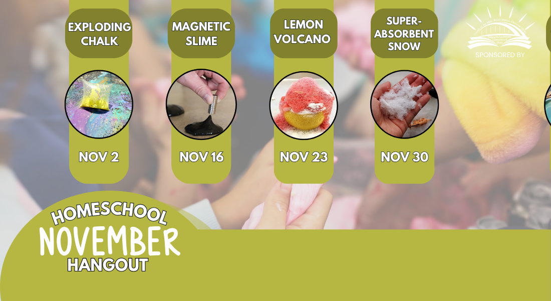 Homeschool November Hangout schedule featuring four activities: Exploding Chalk on Nov. 2, Magnetic Slime on Nov. 16, Lemon Volcano on Nov. 23, and Super-Absorbent Snow on Nov. 30.