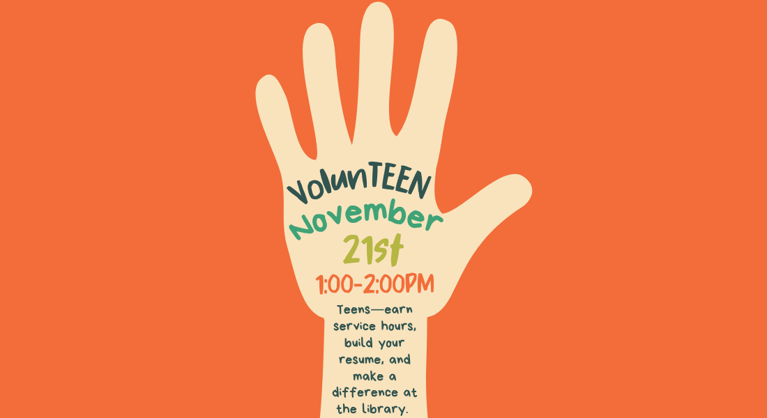 Graphic of a pale-yellow raised hand on an orange background advertising a teen volunteer event on November 21st from 1:00–2:00 PM.