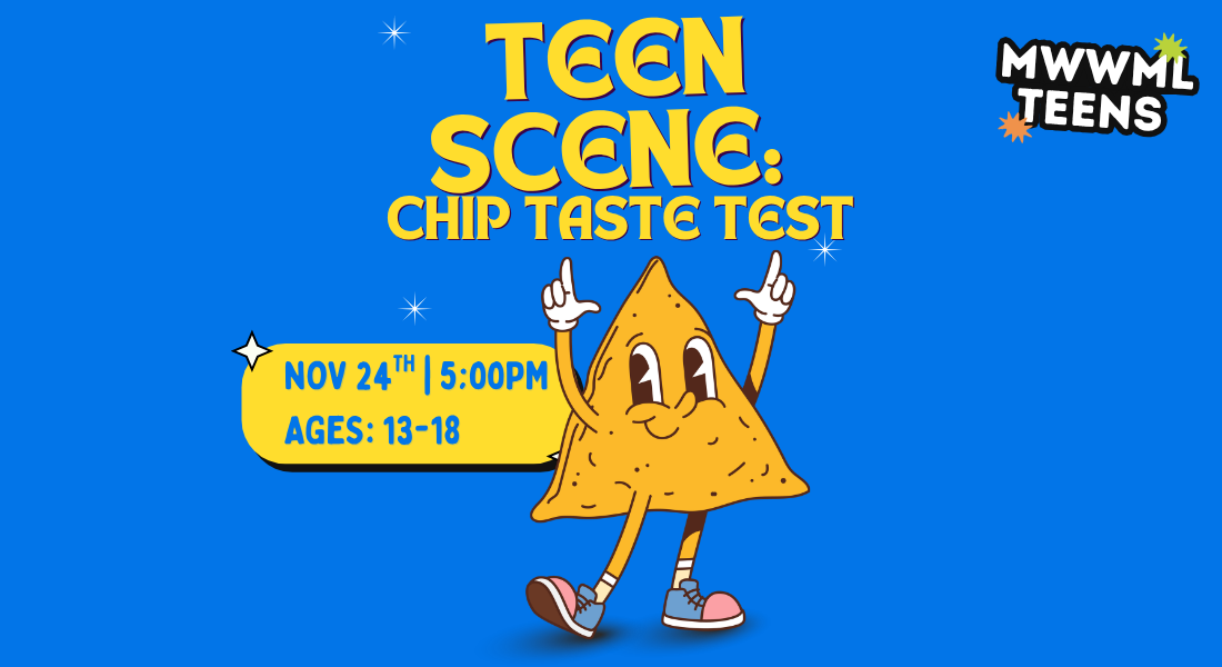 Promotional graphic for “TEEN SCENE: CHIP TASTE TEST,” featuring a smiling cartoon tortilla chip and event details for November 24 at 5:00 PM, ages 13–18.